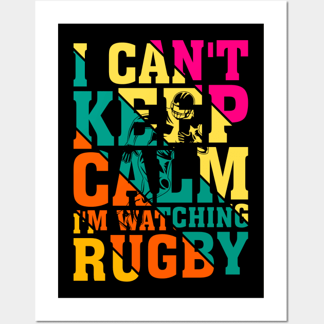 I can't keep calm I'm watching rugby...Football Design Wall Art by Abode_Hasan301